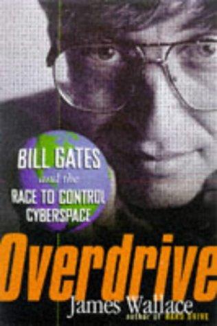 OVERDRIVE: BILL GATES AND THE RACE TO CONTROL