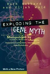 EXPLODING THE GENE MYTH