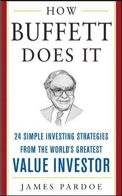 HOW BUFFETT DOES IT 24 Simple Investing Strategiies from