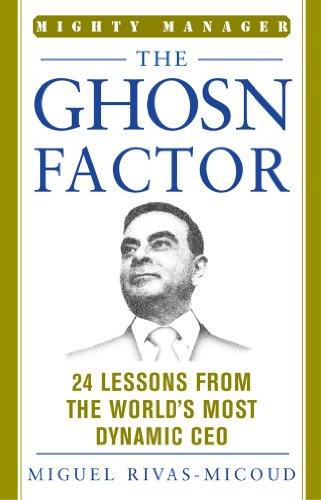 GHOSN FACTOR 24 LESSONS FROM THE WORLD'S MOST 