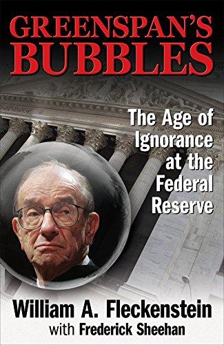 GREEBSPAN'S BUBBLES The Age of Ignorance at the Federal