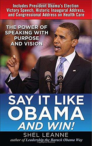 SAY IT LIKE OBAMA AND WIN Power of Speaking with Purpose