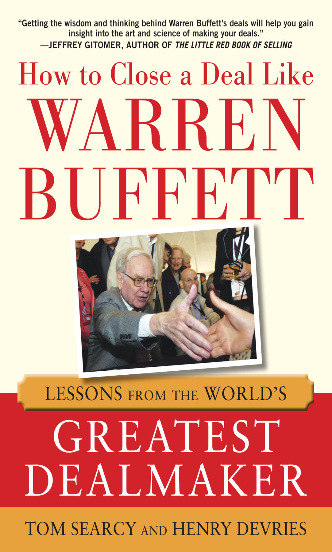 HOW TO CLOSE A DEAL LIKE WARREN BUFFETT LESSONS FROM 