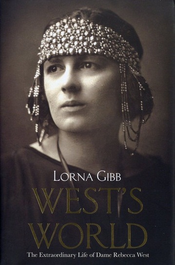 WEST'S WORLD: THE LIFE AND TIMES OF REBECCA WEST