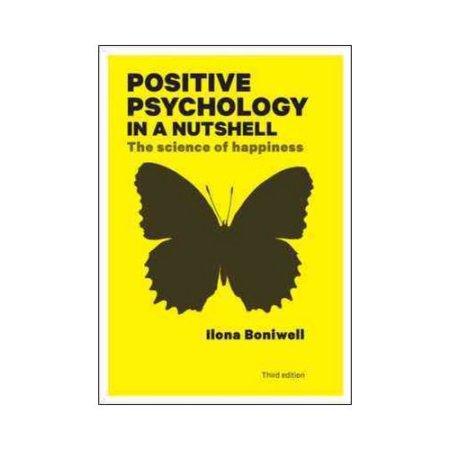 POSITIVE PSYCHOLOGY IN A NUTSHELL: THE SCIENCE OF 
