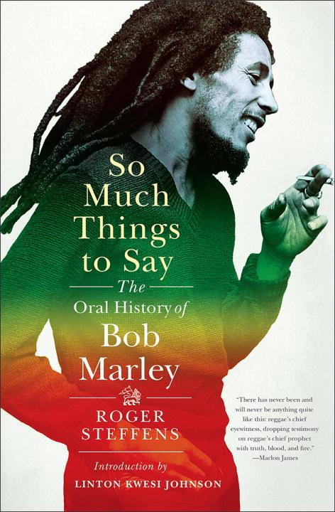 SO MUCH THINGS TO SAY : THE ORAL HISTORY OF BOB MARLEY 