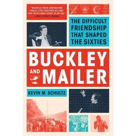 BUCKLEY AND MAILER : THE DIFFICULT FRIENDSHIP THAT SHAPED