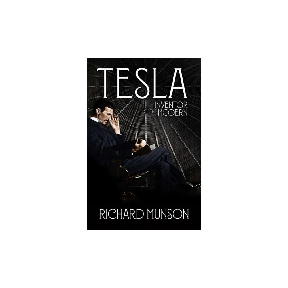 TESLA : INVENTOR OF THE MODERN 