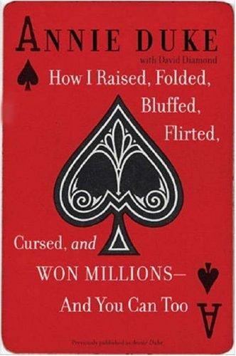 HOW I RAISED, FOLDED, BLUFFED, FLIRTED, 