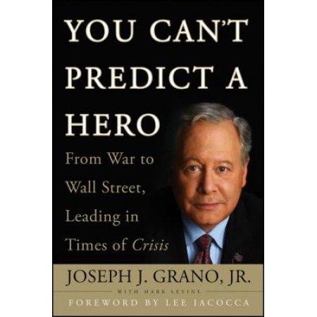 YOU CAN'T PREDICT A HERO FORM WAR TO WALL STREET,