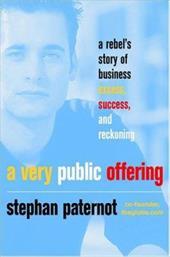 A VERY PUBLIC OFFERING A REBEL'S STORY OF BUSINESS EXCESS