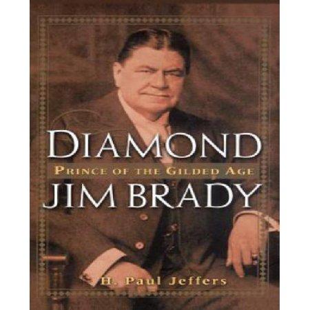 DIAMOND JIM BRADY PRINCE OF THE GILDED AGE