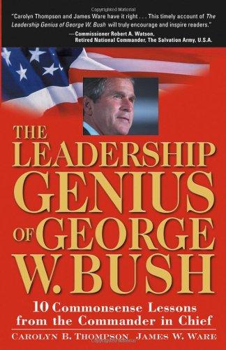 LEADERSHIP GENIUS OF GEORGE W. BUSH