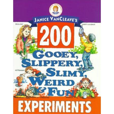JANICE VANCLEAVE'S 200 GOOEY,SLIPPERY, SLIMY,WEIRD