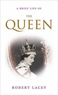 BRIEF LIFE OF THE QUEEN
