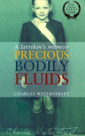 PRECIOUS BODILY FLUIDS: A LARRIKIN'S MEMOIR