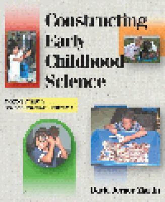 CONSTRUCTING EARLY CHILDHOOD SCIENCE