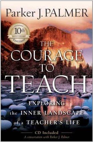 COURAGE TO TEACH: EXPLORING THE INNER LANDSCAPE OF 