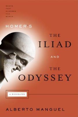 HOMER`S THE LLIAD AND THE ODYSSEY: A BIOGRAPHY