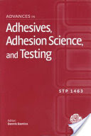ADVANCES IN ADHESIVES, ADHESION SCIENCE, AND TESTING