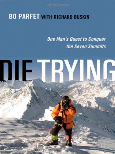 DIE TRYING ONE MAN'S QUEST TO CONQUER THE SEVEN SUMMITS