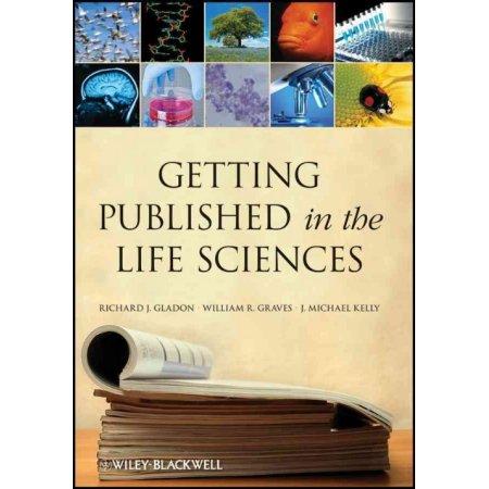 GETTING PUBLISHED IN THE LIFE SCIENCES