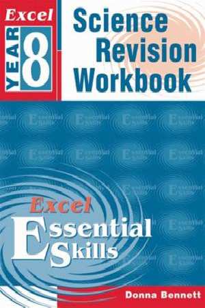 EXCEL ESSENTIAL SKILLS SCIENCE REVISION WORKBOOK YEAR 8