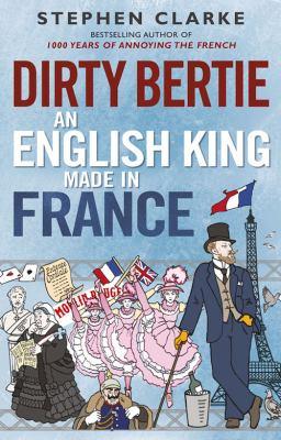 DIRTY BERTIE AN ENGLISH KING MADE IN FRANCE
