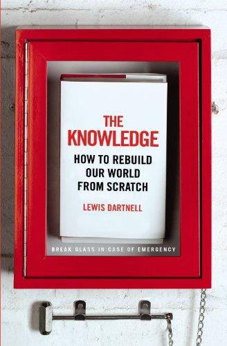KNOWLEDGE HOW TO REBUILD OUR WORLD FROM SCRATCH