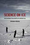 SCIENCE ON ICE: DISCOVERING THE SECRETS OF ANTARCTICA