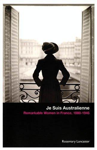 JE SUIS AUSTRALIENNE Remarkable Women in France 1880-1945